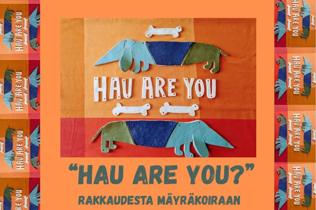 Hau are you? – Rakkaudesta mäyräkoiraan / Av kärlek till taxar
